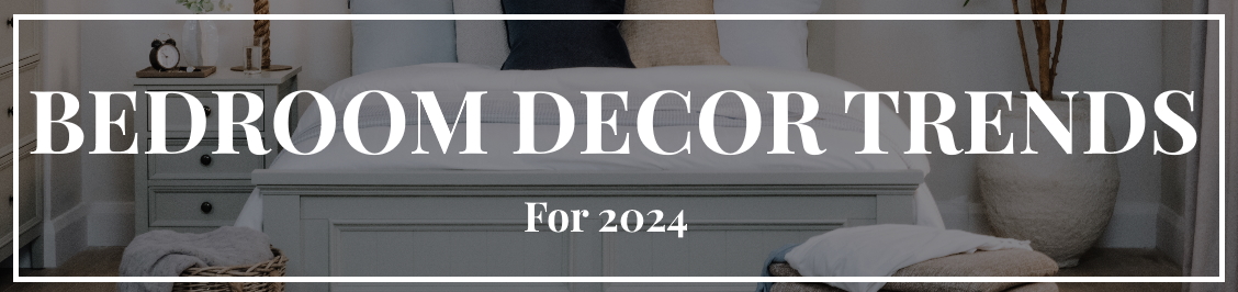 Trending Bedroom Decor For 2024 EZ Living Furniture   Bedroom Decor Trends Header 